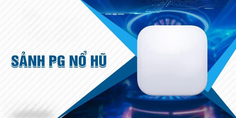 Hướng dấn chơi nổ hũ pg chính xác và nhanh chóng nhất