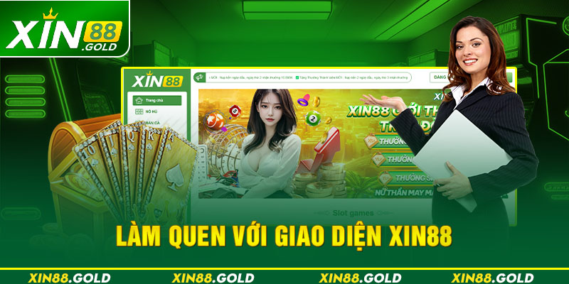 Làm quen với giao diện Xin88  